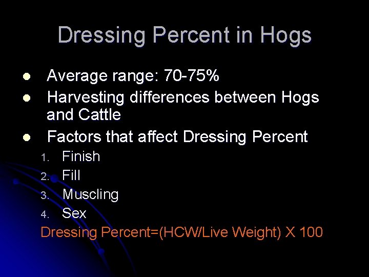 Dressing Percent in Hogs l l l Average range: 70 -75% Harvesting differences between