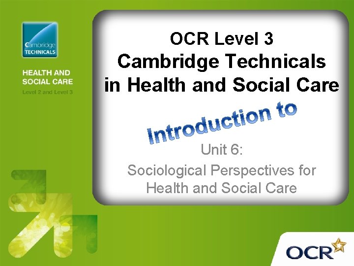 OCR Level 3 Cambridge Technicals in Health and Social Care Unit 6: Sociological Perspectives