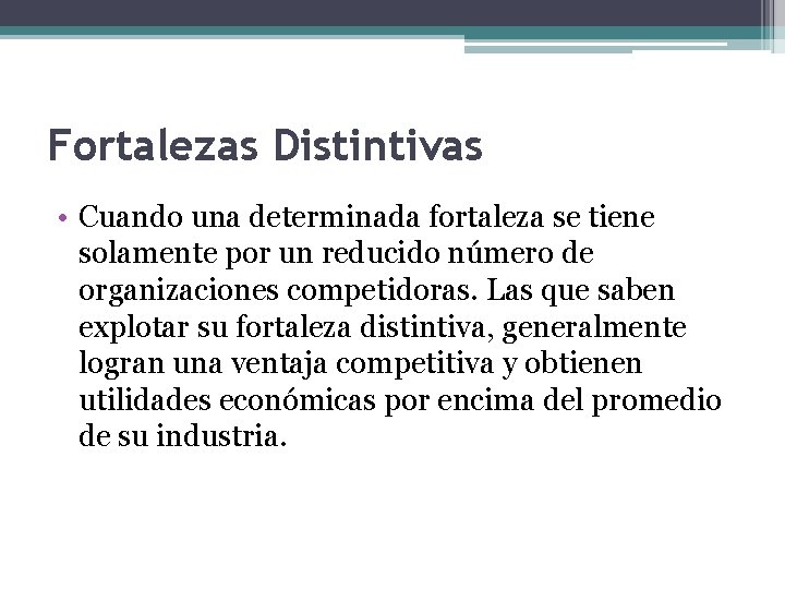 Fortalezas Distintivas • Cuando una determinada fortaleza se tiene solamente por un reducido número