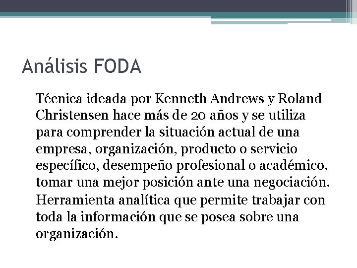 Análisis FODA Técnica ideada por Kenneth Andrews y Roland Christensen hace más de 20