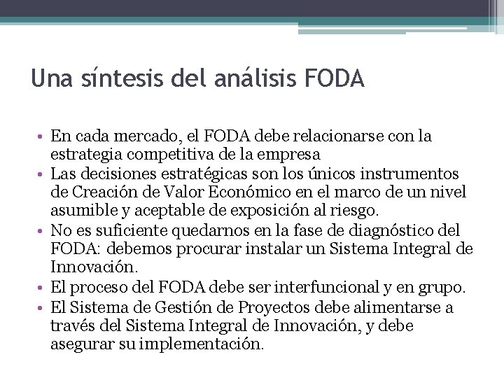 Una síntesis del análisis FODA • En cada mercado, el FODA debe relacionarse con