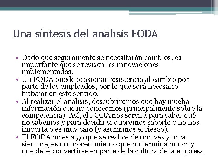 Una síntesis del análisis FODA • Dado que seguramente se necesitarán cambios, es importante