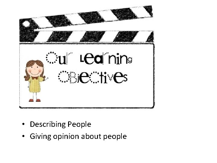  • Describing People • Giving opinion about people 