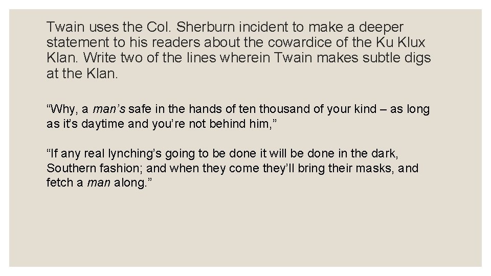 Twain uses the Col. Sherburn incident to make a deeper statement to his readers