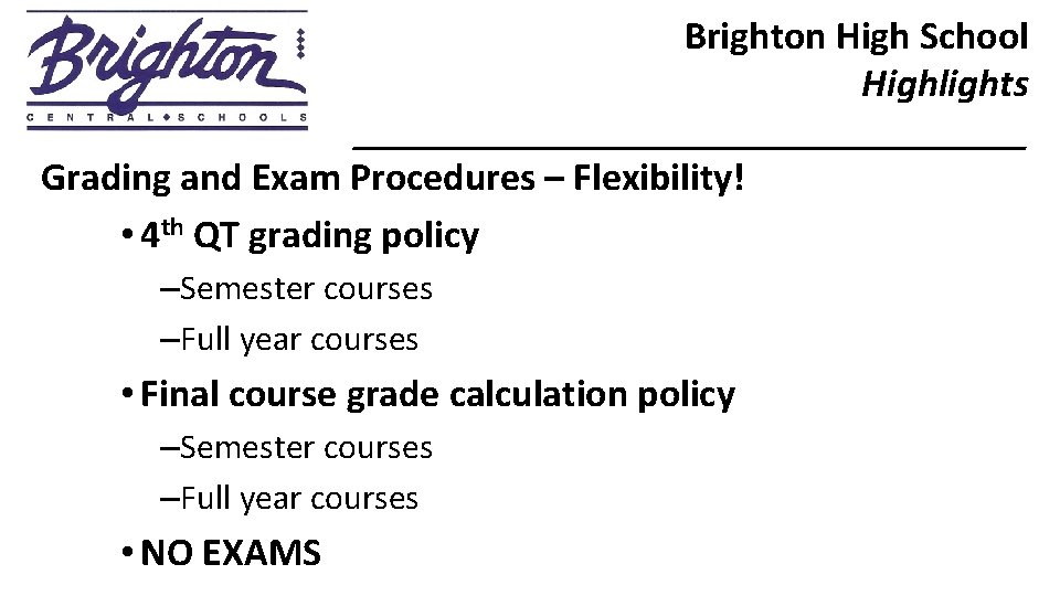 Brighton High School Highlights _________________ Grading and Exam Procedures – Flexibility! • 4 th