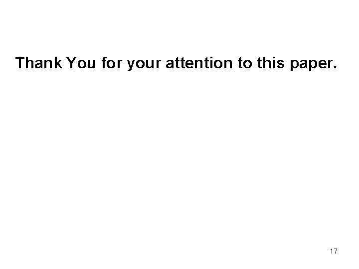 Thank You for your attention to this paper. 17 