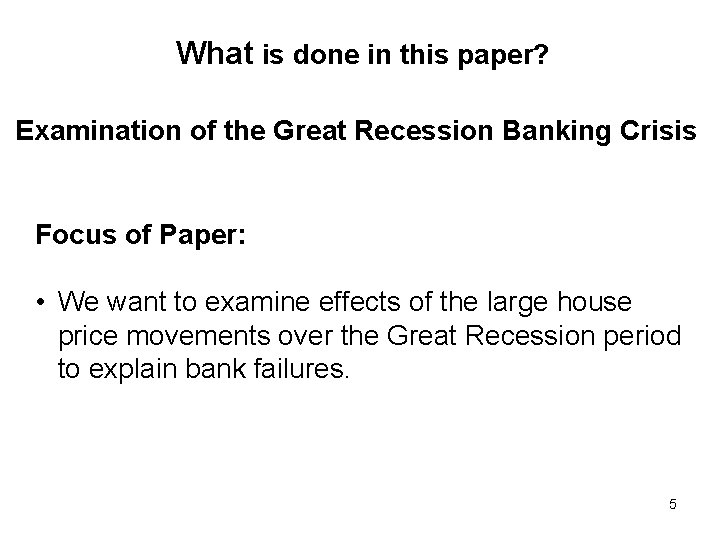 What is done in this paper? Examination of the Great Recession Banking Crisis Focus