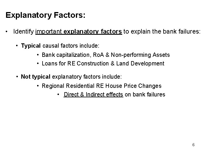 Explanatory Factors: • Identify important explanatory factors to explain the bank failures: • Typical
