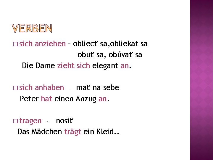 � sich anziehen – obliecť sa, obliekat sa obuť sa, obúvať sa Die Dame