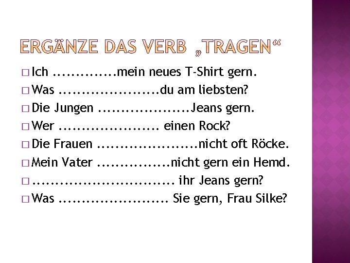 � Ich . . . mein neues T-Shirt gern. � Was. . . .