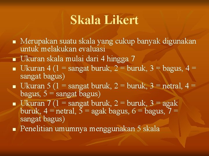 Skala Likert n n n Merupakan suatu skala yang cukup banyak digunakan untuk melakukan