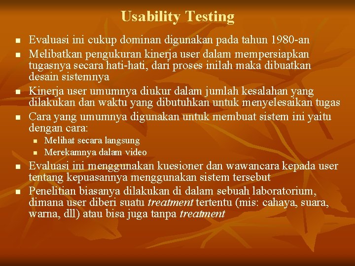 Usability Testing n n Evaluasi ini cukup dominan digunakan pada tahun 1980 -an Melibatkan