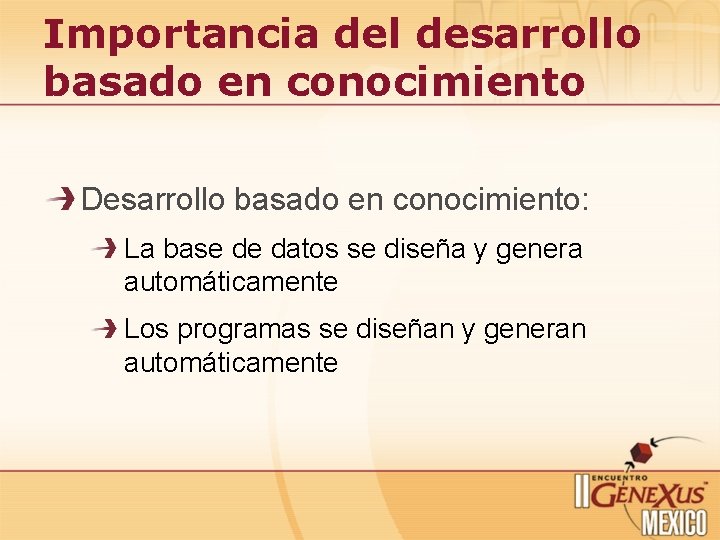 Importancia del desarrollo basado en conocimiento Desarrollo basado en conocimiento: La base de datos Importancia del desarrollo basado en conocimiento Desarrollo basado en conocimiento: La base de datos