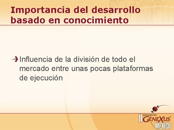Importancia del desarrollo basado en conocimiento Influencia de la división de todo el mercado Importancia del desarrollo basado en conocimiento Influencia de la división de todo el mercado