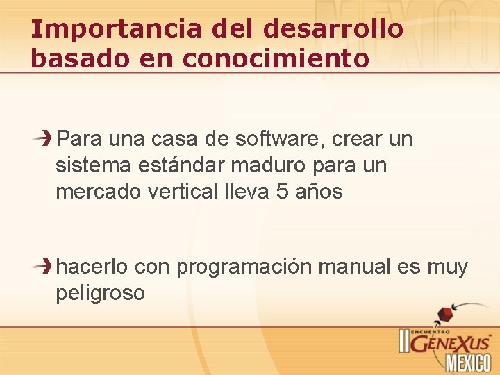 Importancia del desarrollo basado en conocimiento Para una casa de software, crear un sistema Importancia del desarrollo basado en conocimiento Para una casa de software, crear un sistema