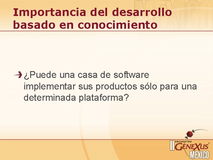 Importancia del desarrollo basado en conocimiento ¿Puede una casa de software implementar sus productos Importancia del desarrollo basado en conocimiento ¿Puede una casa de software implementar sus productos