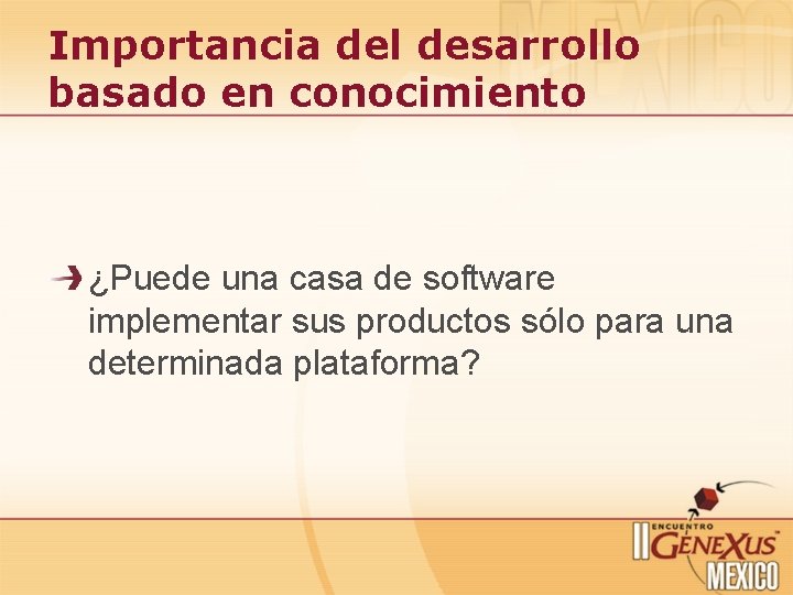 Importancia del desarrollo basado en conocimiento ¿Puede una casa de software implementar sus productos