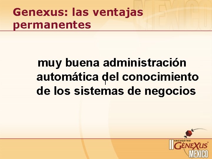 Genexus: las ventajas permanentes muy buena administración automática del conocimiento ¡ de los sistemas