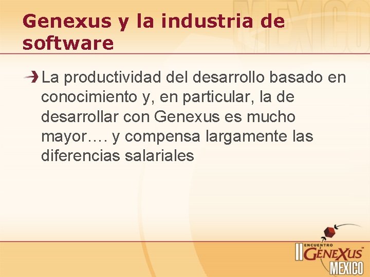 Genexus y la industria de software La productividad del desarrollo basado en conocimiento y,