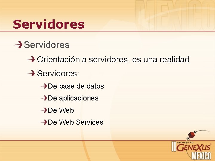Servidores Orientación a servidores: es una realidad Servidores: De base de datos De aplicaciones Servidores Orientación a servidores: es una realidad Servidores: De base de datos De aplicaciones