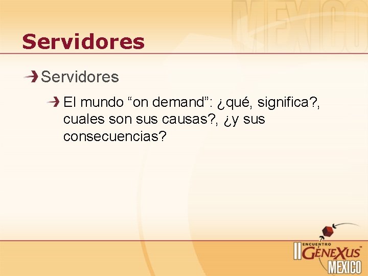 Servidores El mundo “on demand”: ¿qué, significa? , cuales son sus causas? , ¿y Servidores El mundo “on demand”: ¿qué, significa? , cuales son sus causas? , ¿y