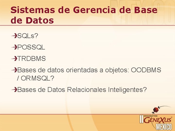 Sistemas de Gerencia de Base de Datos SQLs? POSSQL TRDBMS Bases de datos orientadas Sistemas de Gerencia de Base de Datos SQLs? POSSQL TRDBMS Bases de datos orientadas