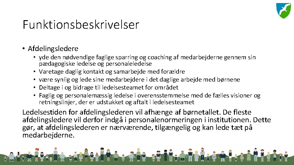 Funktionsbeskrivelser • Afdelingsledere • yde den nødvendige faglige sparring og coaching af medarbejderne gennem