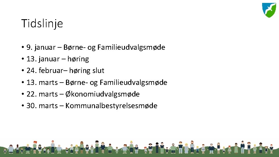 Tidslinje • 9. januar – Børne- og Familieudvalgsmøde • 13. januar – høring •