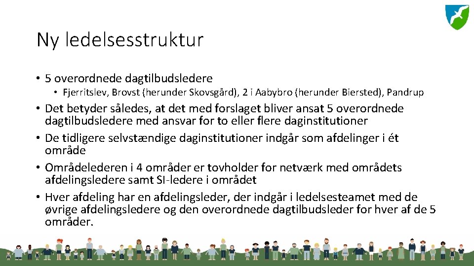 Ny ledelsesstruktur • 5 overordnede dagtilbudsledere • Fjerritslev, Brovst (herunder Skovsgård), 2 i Aabybro