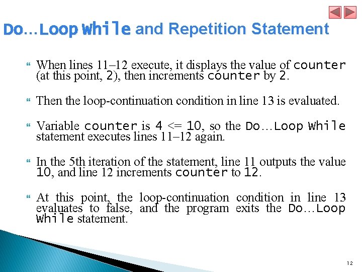 Do…Loop While and Repetition Statement When lines 11– 12 execute, it displays the value