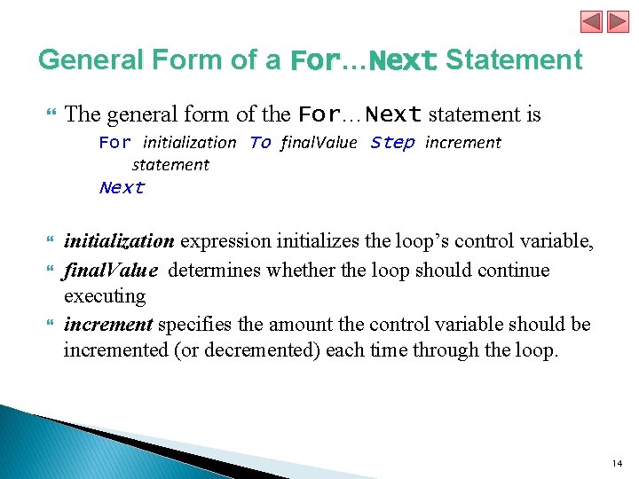 General Form of a For…Next Statement The general form of the For…Next statement is