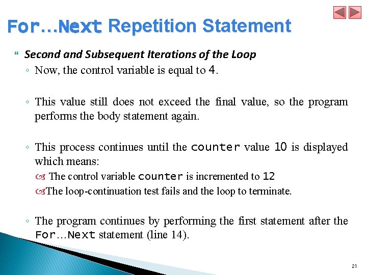 For…Next Repetition Statement Second and Subsequent Iterations of the Loop ◦ Now, the control