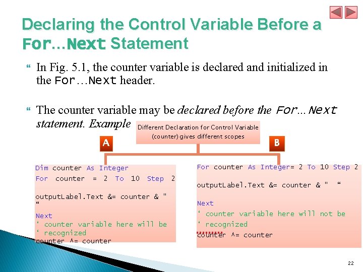 Declaring the Control Variable Before a For…Next Statement In Fig. 5. 1, the counter
