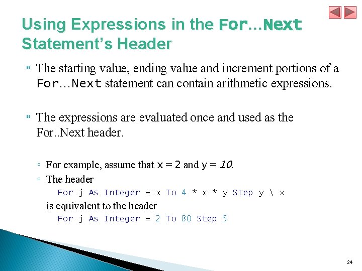 Using Expressions in the For…Next Statement’s Header The starting value, ending value and increment