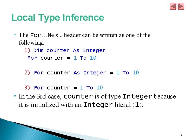 Local Type Inference The For…Next header can be written as one of the following: