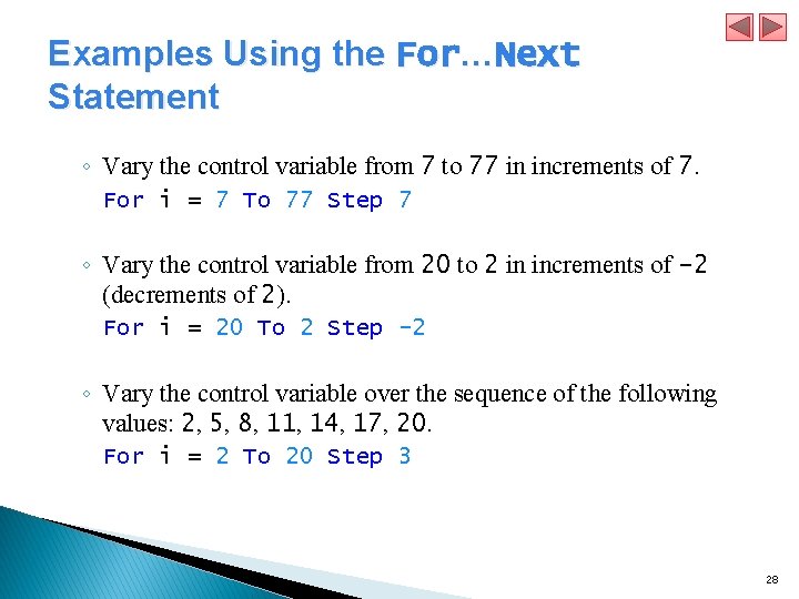 Examples Using the For…Next Statement ◦ Vary the control variable from 7 to 77