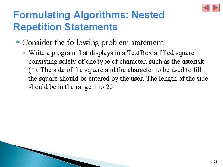 Formulating Algorithms: Nested Repetition Statements Consider the following problem statement: ◦ Write a program