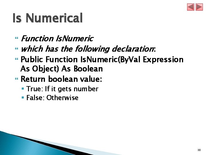 Is Numerical Function Is. Numeric which has the following declaration: Public Function Is. Numeric(By.