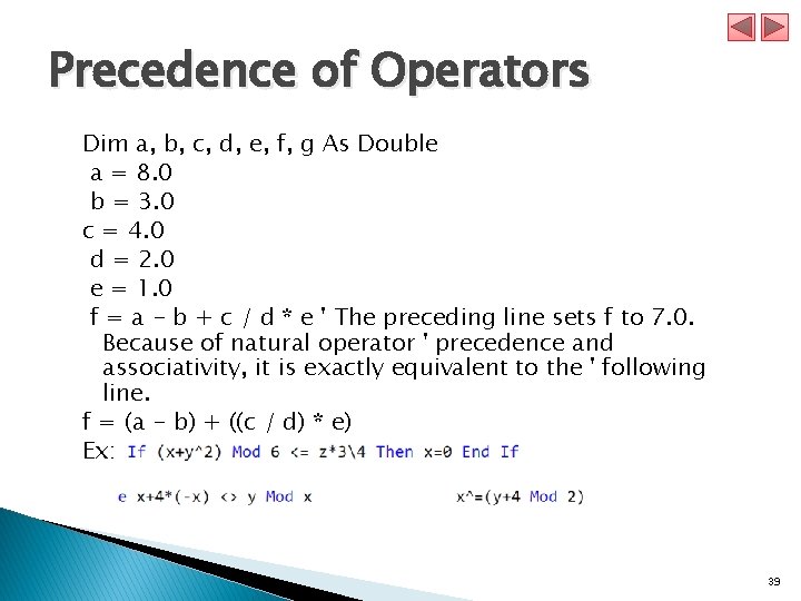Precedence of Operators Dim a, b, c, d, e, f, g As Double a