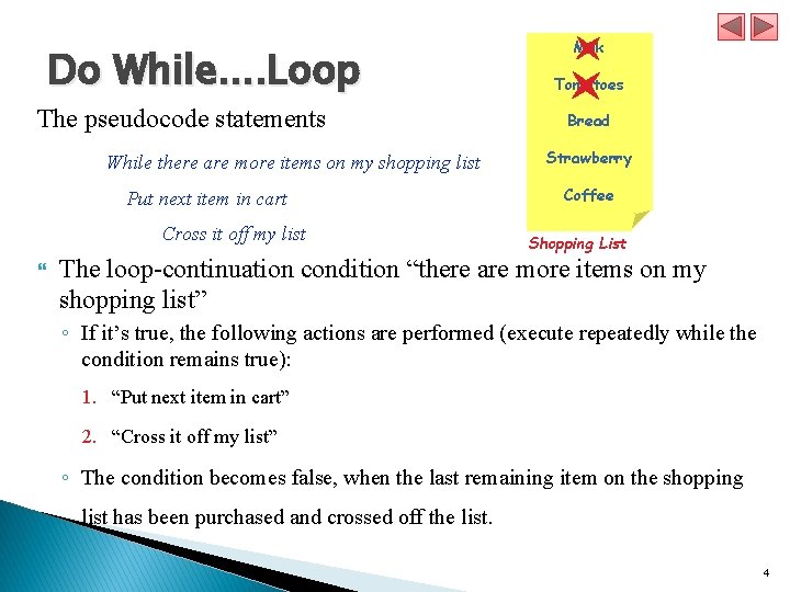 Do While. . Loop The pseudocode statements While there are more items on my