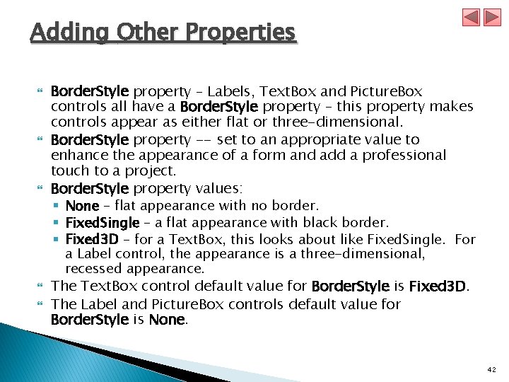 Adding Other Properties Border. Style property – Labels, Text. Box and Picture. Box controls