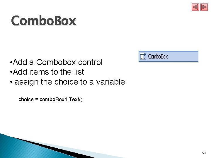 Combo. Box • Add a Combobox control • Add items to the list •