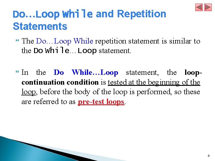 Do…Loop While and Repetition Statements The Do…Loop While repetition statement is similar to the