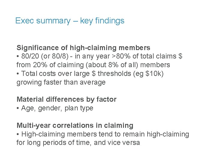 Exec summary – key findings Significance of high-claiming members • 80/20 (or 80/8) -