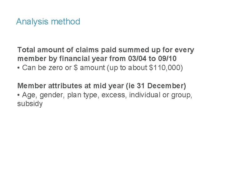 Analysis method Total amount of claims paid summed up for every member by financial