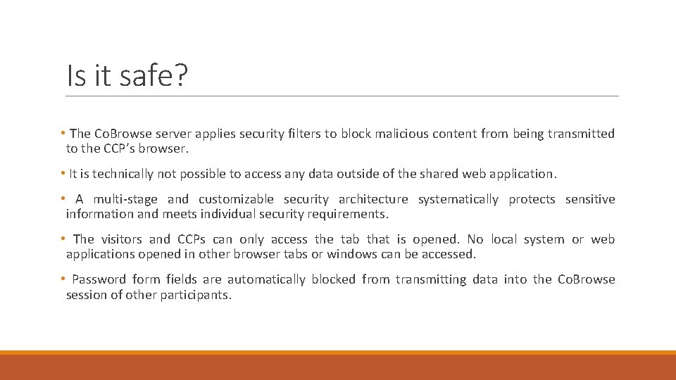 Is it safe? • The Co. Browse server applies security filters to block malicious