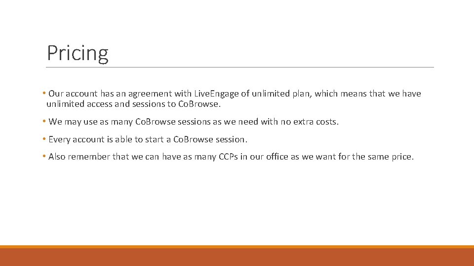 Pricing • Our account has an agreement with Live. Engage of unlimited plan, which