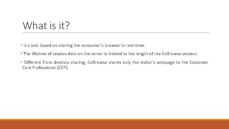 What is it? • Is a tool based on sharing the consumer’s browser in