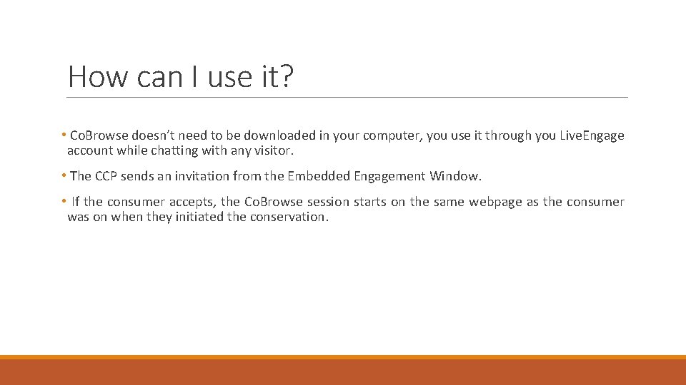 How can I use it? • Co. Browse doesn’t need to be downloaded in