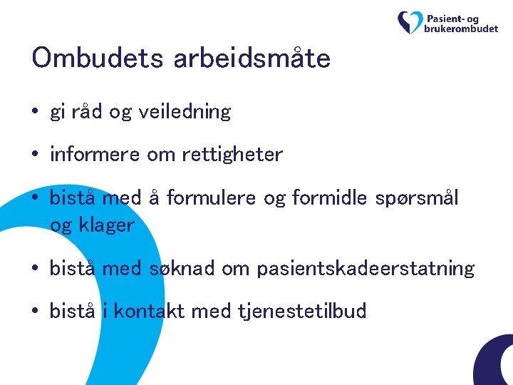 Ombudets arbeidsmåte • gi råd og veiledning • informere om rettigheter • bistå med